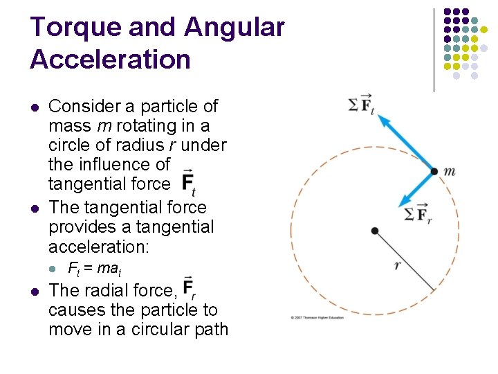 Torque and Angular Acceleration l l Consider a particle of mass m rotating in