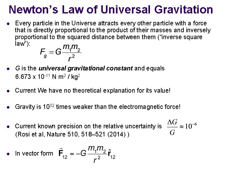 Newton’s Law of Universal Gravitation l Every particle in the Universe attracts every other