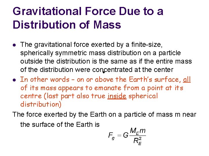 Gravitational Force Due to a Distribution of Mass The gravitational force exerted by a