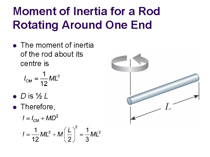 Moment of Inertia for a Rod Rotating Around One End l The moment of