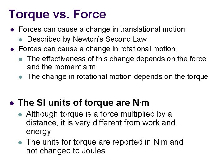 Torque vs. Force l l l Forces can cause a change in translational motion