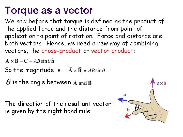 Torque as a vector We saw before that torque is defined as the product