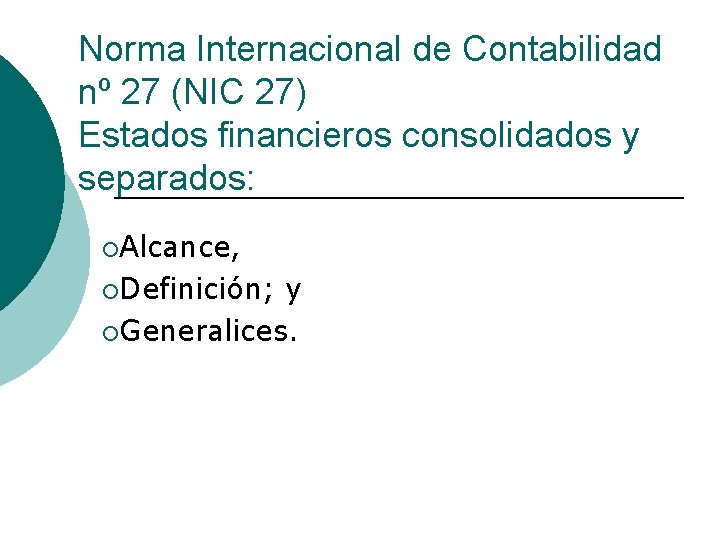 Norma Internacional de Contabilidad nº 27 (NIC 27) Estados financieros consolidados y separados: ¡Alcance,