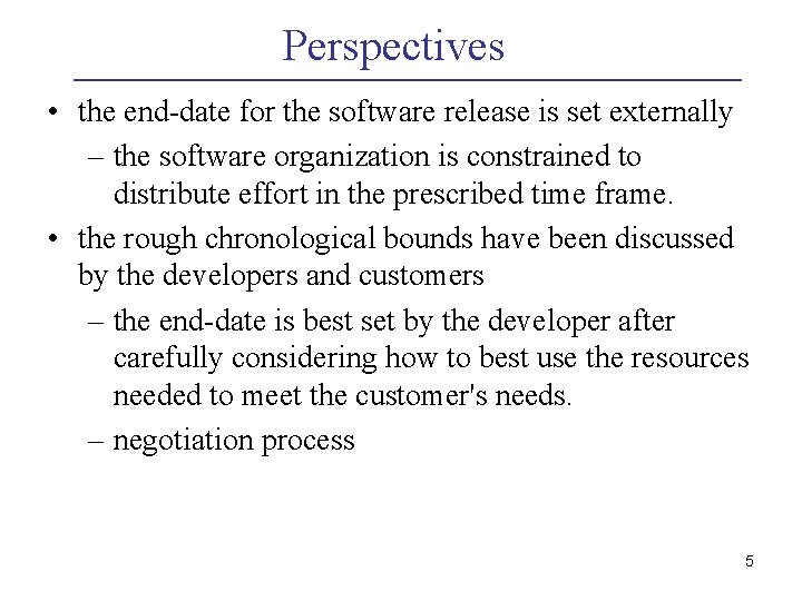 Perspectives • the end-date for the software release is set externally – the software