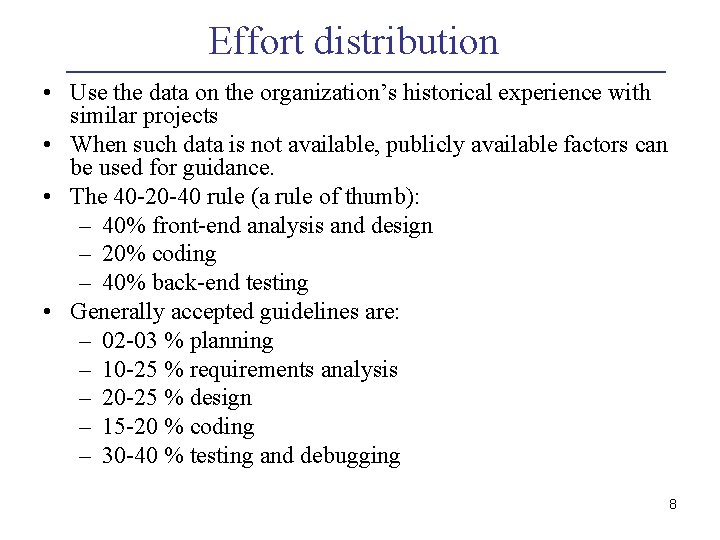 Effort distribution • Use the data on the organization’s historical experience with similar projects