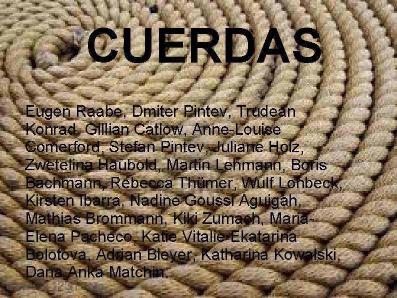 CUERDAS Eugen Raabe, Dmiter Pintev, Trudean Konrad, Gillian Catlow, Anne-Louise Comerford, Stefan Pintev, Juliane