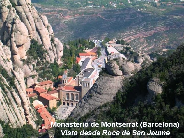 Monasterio de Montserrat (Barcelona) Vista desde Roca de San Jaume 