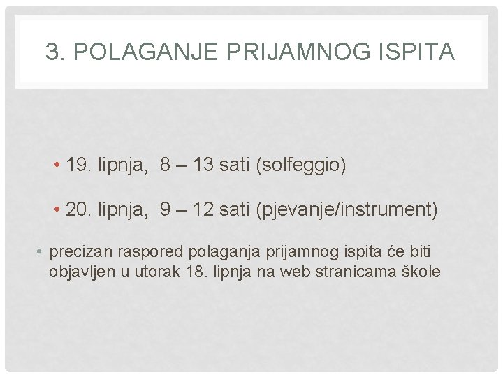 3. POLAGANJE PRIJAMNOG ISPITA • 19. lipnja, 8 – 13 sati (solfeggio) • 20.