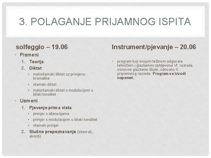 3. POLAGANJE PRIJAMNOG ISPITA solfeggio – 19. 06 Instrument/pjevanje – 20. 06 • Pismeni