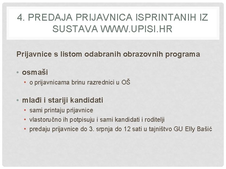 4. PREDAJA PRIJAVNICA ISPRINTANIH IZ SUSTAVA WWW. UPISI. HR Prijavnice s listom odabranih obrazovnih