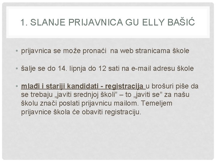 1. SLANJE PRIJAVNICA GU ELLY BAŠIĆ • prijavnica se može pronaći na web stranicama 1. SLANJE PRIJAVNICA GU ELLY BAŠIĆ • prijavnica se može pronaći na web stranicama