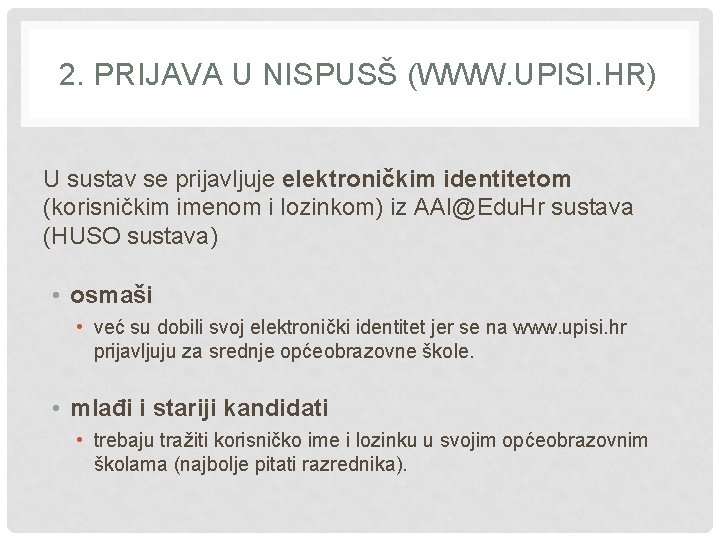 2. PRIJAVA U NISPUSŠ (WWW. UPISI. HR) U sustav se prijavljuje elektroničkim identitetom (korisničkim