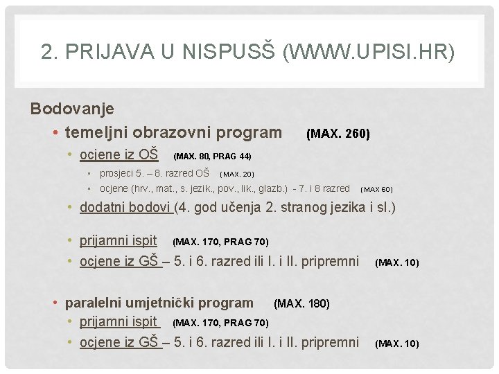 2. PRIJAVA U NISPUSŠ (WWW. UPISI. HR) Bodovanje • temeljni obrazovni program (MAX. 260)