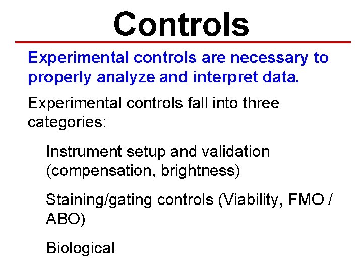 Controls Experimental controls are necessary to properly analyze and interpret data. Experimental controls fall