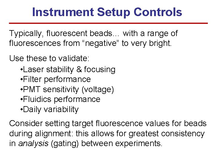 Instrument Setup Controls Typically, fluorescent beads… with a range of fluorescences from “negative” to