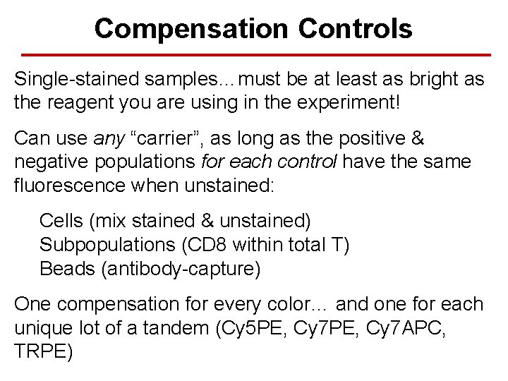 Compensation Controls Single-stained samples…must be at least as bright as the reagent you are