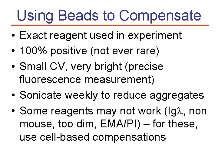 Using Beads to Compensate • Exact reagent used in experiment • 100% positive (not