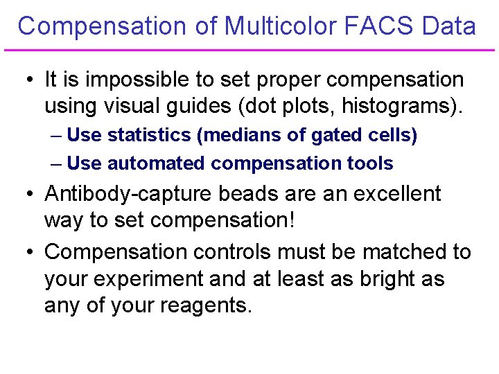 Compensation of Multicolor FACS Data • It is impossible to set proper compensation using