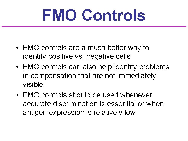 FMO Controls • FMO controls are a much better way to identify positive vs.