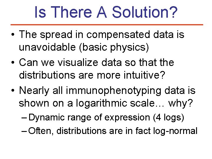 Is There A Solution? • The spread in compensated data is unavoidable (basic physics)