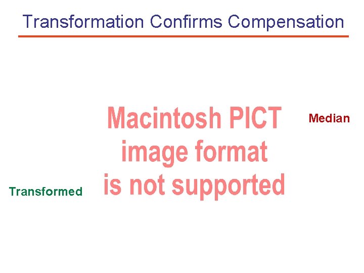 Transformation Confirms Compensation Median Transformed 
