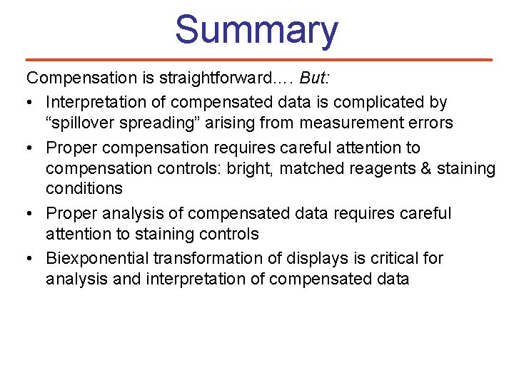 Summary Compensation is straightforward…. But: • Interpretation of compensated data is complicated by “spillover