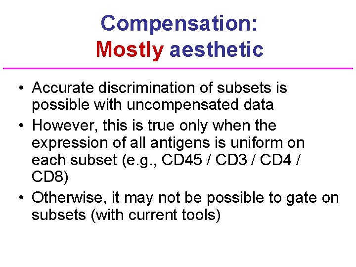 Compensation: Mostly aesthetic • Accurate discrimination of subsets is possible with uncompensated data •