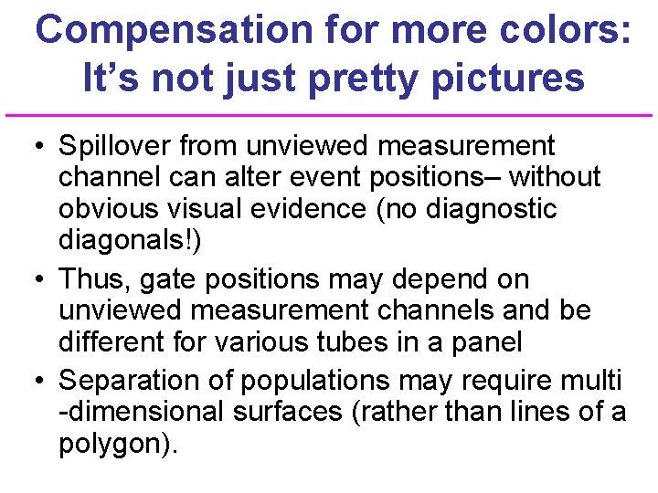 Compensation for more colors: It’s not just pretty pictures • Spillover from unviewed measurement
