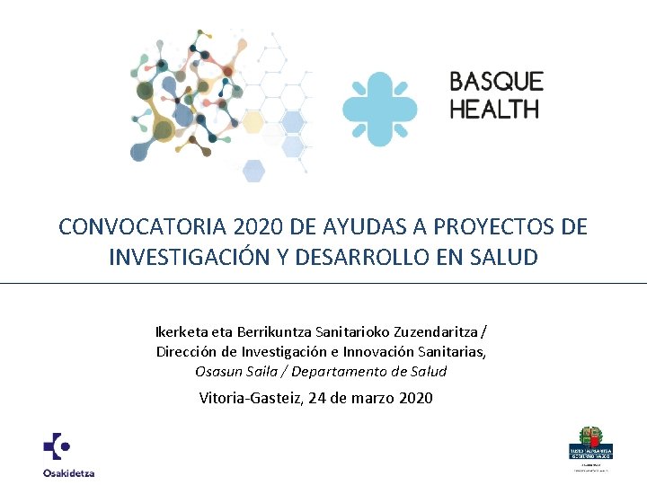 CONVOCATORIA 2020 DE AYUDAS A PROYECTOS DE INVESTIGACIÓN Y DESARROLLO EN SALUD Ikerketa Berrikuntza