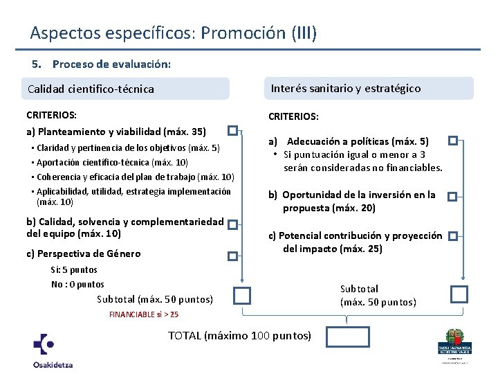 Aspectos específicos: Promoción (III) 5. Proceso de evaluación: Calidad cientifico-técnica Interés sanitario y estratégico