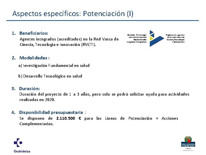 Aspectos específicos: Potenciación (I) 1. Beneficiarios: Agentes integrados (acreditados) en la Red Vasca de