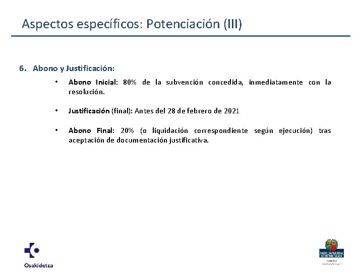 Aspectos específicos: Potenciación (III) 6. Abono y Justificación: • Abono Inicial: 80% de la