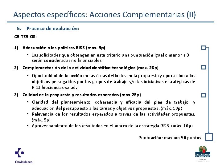 Aspectos específicos: Acciones Complementarias (II) 5. Proceso de evaluación: CRITERIOS: 1) Adecuación a las
