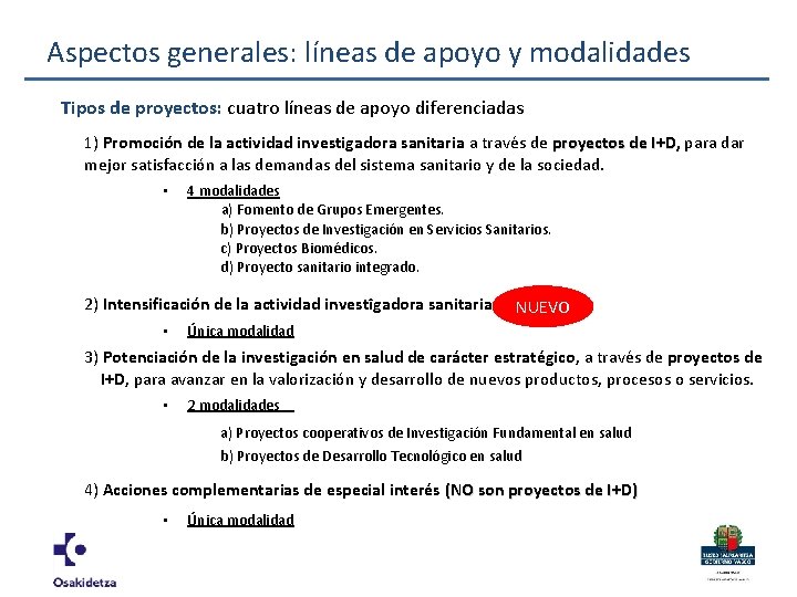 Aspectos generales: líneas de apoyo y modalidades Tipos de proyectos: cuatro líneas de apoyo