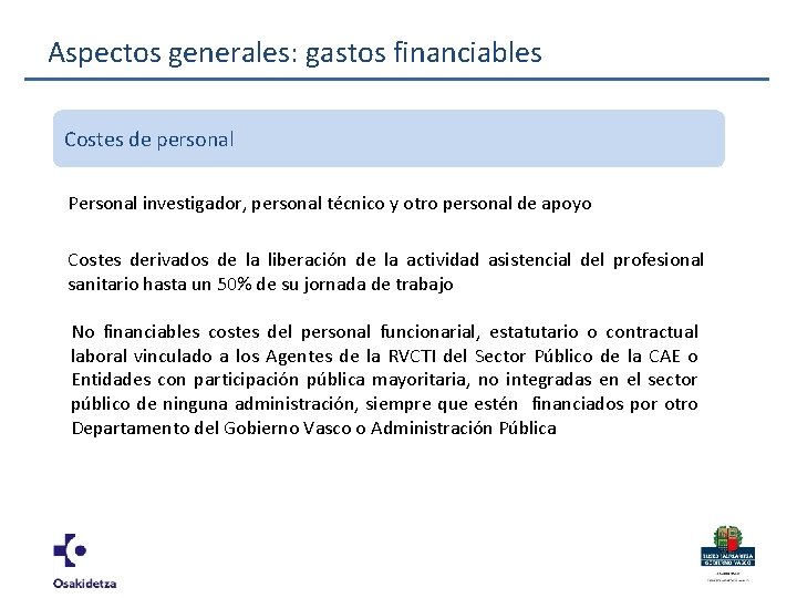 Aspectos generales: gastos financiables Costes de personal Personal investigador, personal técnico y otro personal