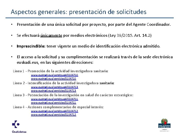 Aspectos generales: presentación de solicitudes • Presentación de una única solicitud por proyecto, por