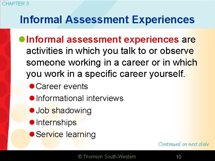 CHAPTER 3 Informal Assessment Experiences l Informal assessment experiences are activities in which you