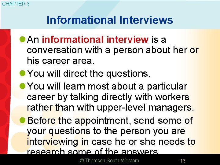 CHAPTER 3 Informational Interviews l An informational interview is a conversation with a person