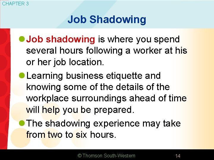 CHAPTER 3 Job Shadowing l Job shadowing is where you spend several hours following