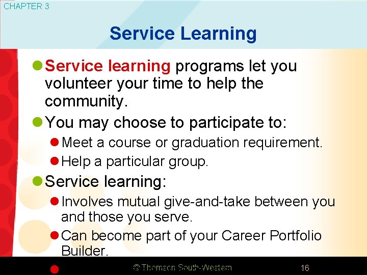 CHAPTER 3 Service Learning l Service learning programs let you volunteer your time to