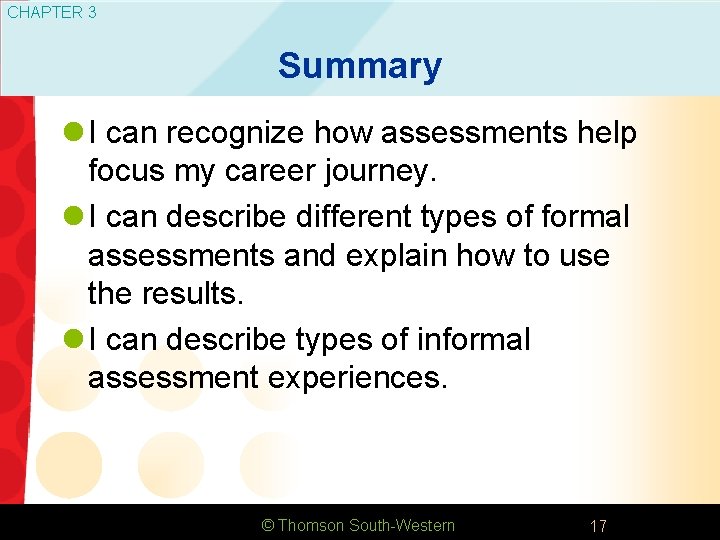 CHAPTER 3 Summary l I can recognize how assessments help focus my career journey.