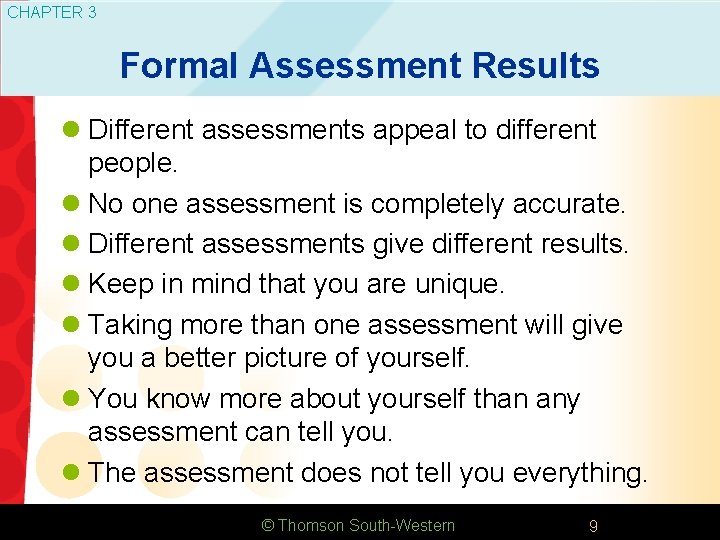 CHAPTER 3 Formal Assessment Results l Different assessments appeal to different people. l No