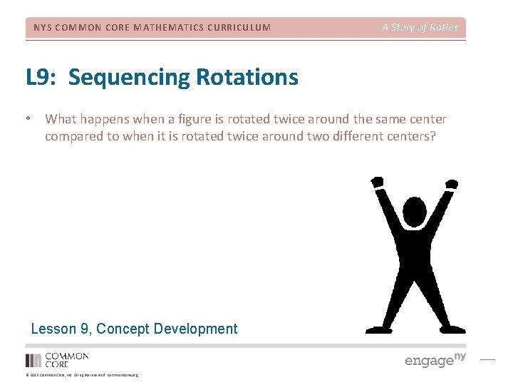 NYS COMMON CORE MATHEMATICS CURRICULUM A Story of Ratios L 9: Sequencing Rotations •