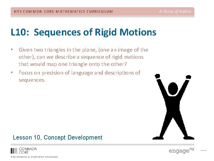 NYS COMMON CORE MATHEMATICS CURRICULUM L 10: Sequences of Rigid Motions • Given two