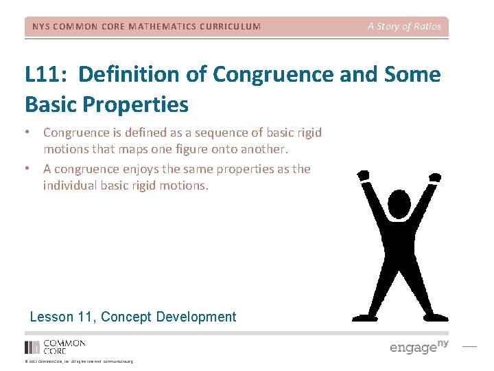 NYS COMMON CORE MATHEMATICS CURRICULUM A Story of Ratios L 11: Definition of Congruence