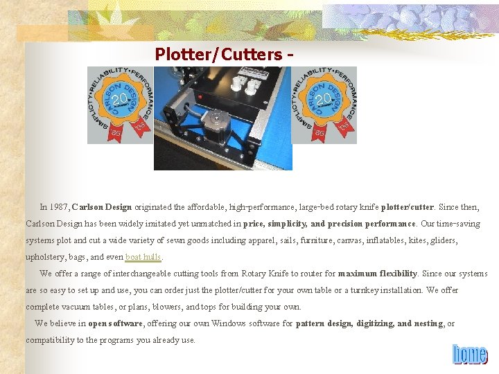Plotter/Cutters - In 1987, Carlson Design originated the affordable, high-performance, large-bed rotary knife plotter/cutter.