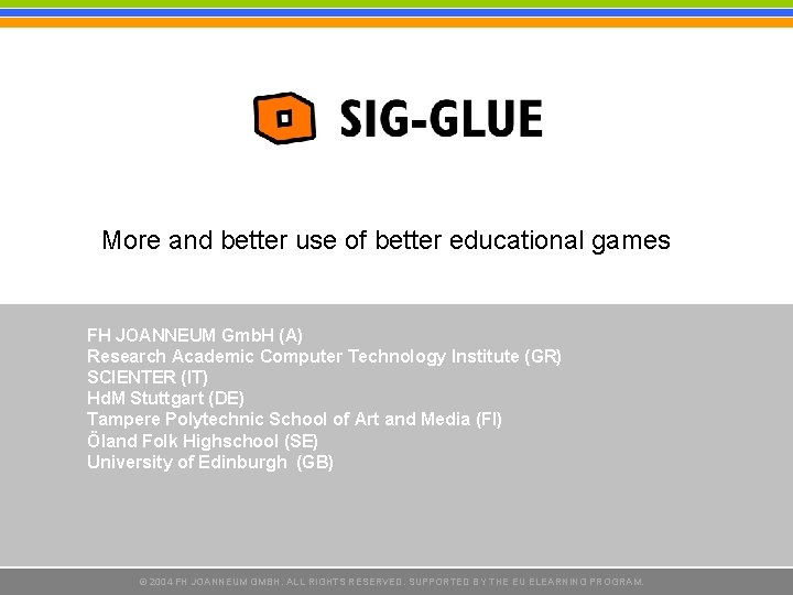More and better use of better educational games FH JOANNEUM Gmb. H (A) Research More and better use of better educational games FH JOANNEUM Gmb. H (A) Research