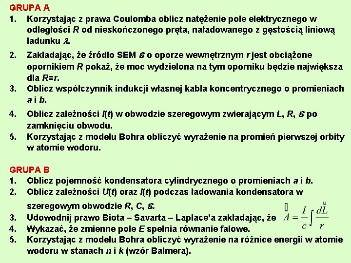 GRUPA A 1. Korzystając z prawa Coulomba oblicz natężenie pole elektrycznego w odległości R