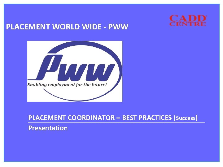PLACEMENT WORLD WIDE - PWW PLACEMENT COORDINATOR – BEST PRACTICES (Success) Presentation 