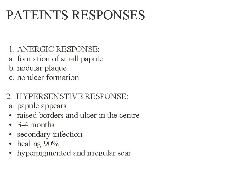 PATEINTS RESPONSES 1. ANERGIC RESPONSE: a. formation of small papule b. nodular plaque c.